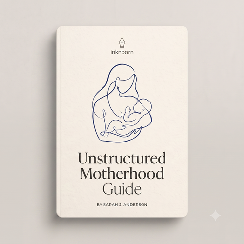 Unstructured Motherhood Guide