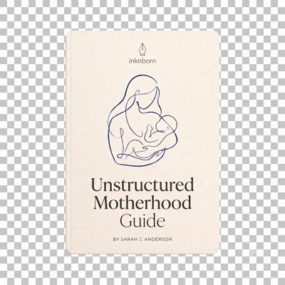 Unstructured Motherhood Guide
