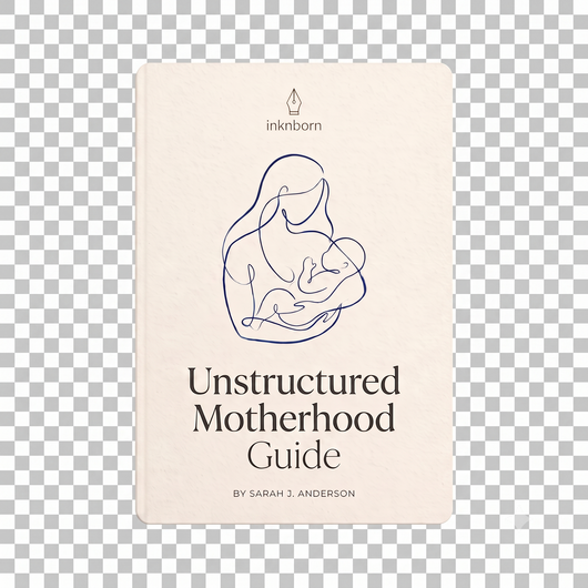 Unstructured Motherhood Guide